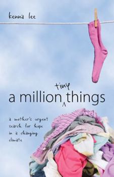 Paperback A Million Tiny Things: A Mother s Urgent Search for Hope in a Changing Climate Book