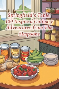 Paperback Springfield's Table: 100 Inspired Culinary Adventures from The Simpsons Book