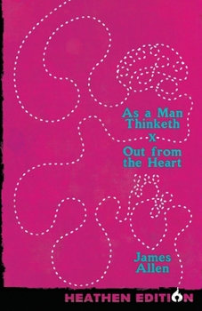 Paperback As a Man Thinketh X Out from the Heart (Heathen Edition) Book