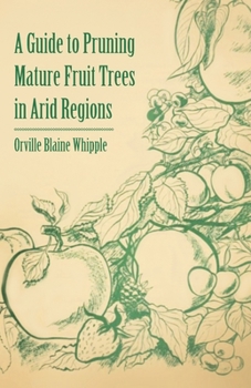 Paperback A Guide to Pruning Mature Fruit Trees in Arid Regions Book