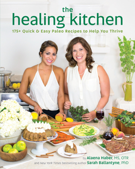 Paperback The Healing Kitchen: 175+ Quick & Easy Paleo Recipes to Help You Thrive Book