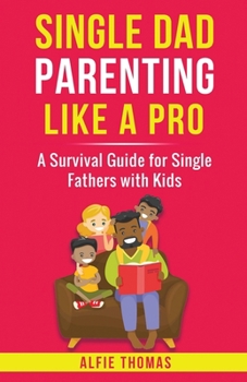 Paperback Single Dad Parenting Like a Pro Book