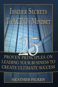 Paperback Insider Secrets To a CEO's Mindset: 25 Proven Principles on Leading Your Business to Create Ultimate Success Book