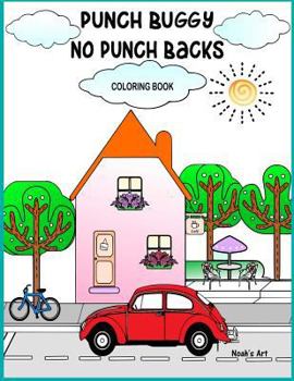 Paperback Punch Buggy No Punch Backs Coloring Book: Punch Buggy Car coloring book for adults, teens, kids and anyone who loves Punch Buggies Book