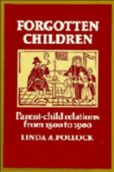 Paperback Forgotten Children: Parent-Child Relations from 1500 to 1900 Book