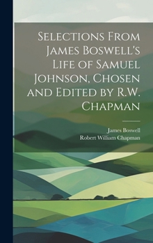 Hardcover Selections From James Boswell's Life of Samuel Johnson, Chosen and Edited by R.W. Chapman Book