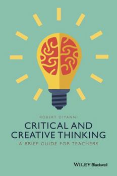 Paperback Critical and Creative Thinking: A Brief Guide for Teachers Book
