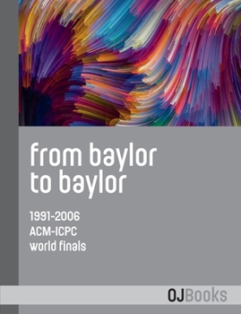 Paperback From Baylor to Baylor: 1991-2006 ACM-ICPC World Finals Book