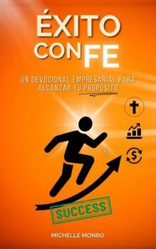 Paperback Éxito con Fe: Un Devocional Empresarial para Alcanzar Tu Propósito (Devocionales para Emprendedores de Exito con Fe) (Spanish Edition) [Spanish] Book