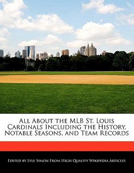 All about the Mlb St Louis Cardinals Including the History, Notable Seasons, and Team Records