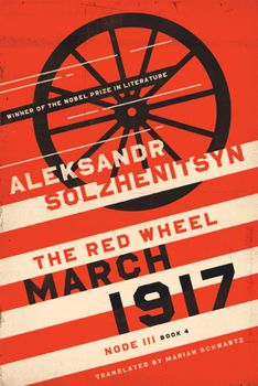 March 1917: The Red Wheel, Node III, Book 4 (The Center for Ethics and Culture Solzhenitsyn Series)