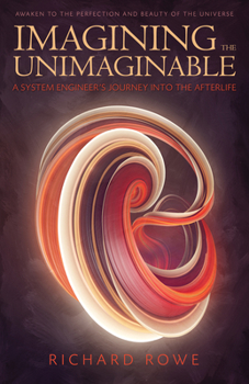 Paperback Imagining the Unimaginable: A System Engineer's Journey Into the Afterlife Book