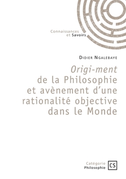 Paperback Origi-ment de la Philosophie et avènement d'une rationalité objective dans le Monde [French] Book