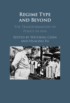 Hardcover Regime Type and Beyond: The Transformation of Police in Asia Book