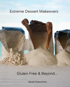 Paperback Extreme Dessert Makeovers: Gluten Free and Beyond Book