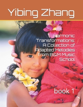 Paperback Harmonic Transformations: A Collection of Adapted Melodies from B&M Music School: book 1 Book