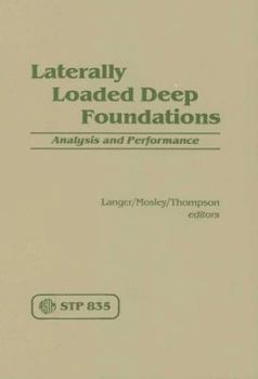 Hardcover Laterally Loaded Deep Foundations: Analysis and Performance: A Symposium Book