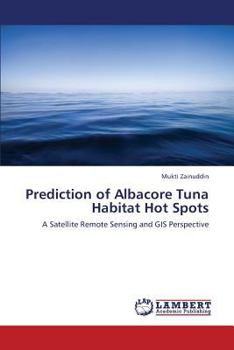 Paperback Prediction of Albacore Tuna Habitat Hot Spots Book