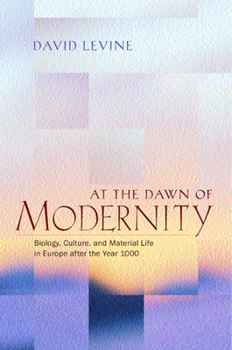 Hardcover At the Dawn of Modernity: Biology, Culture, and Material Life in Europe After the Year 1000 Book