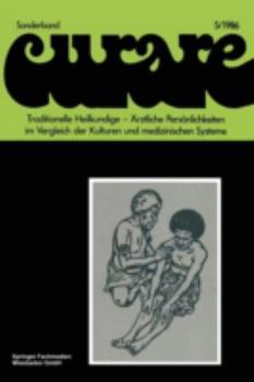 Traditionelle Heilkundige - Arztliche Personlichkeiten Im Vergleich Der Kulturen Und Medizinischen Systeme / Traditional Healers - Iatric Personalities in Different Cultures and Medical Systems