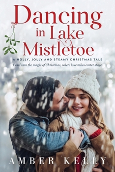 Dancing in Lake Mistletoe: A Holly, Jolly, and Steamy Christmas Tale