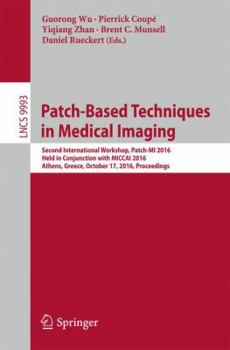 Paperback Patch-Based Techniques in Medical Imaging: Second International Workshop, Patch-Mi 2016, Held in Conjunction with Miccai 2016, Athens, Greece, October Book