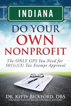 Paperback Indiana Do Your Own Nonprofit: The ONLY GPS You Need for 501c3 Tax Exempt Approval Book