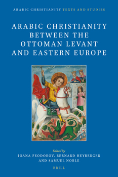 Hardcover Arabic Christianity Between the Ottoman Levant and Eastern Europe [Arabic] Book