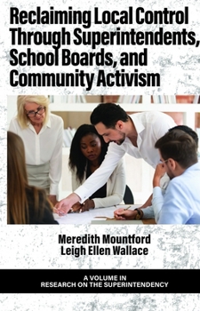 Paperback Reclaiming Local Control Through Superintendents, School Boards, and Community Activism Book