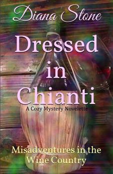 Paperback Dressed in Chianti: A Cozy Mystery Novelette: Misadventures in the Wine Country Book