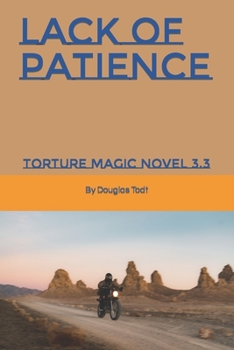 Paperback Lack of Patience: Torture Magic Novel 3.3 Book