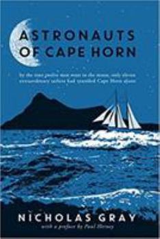 Hardcover Astronauts of Cape Horn: by the time twelve men went to the moon, only eleven extraordinary sailors had rounded Cape Horn alone Book