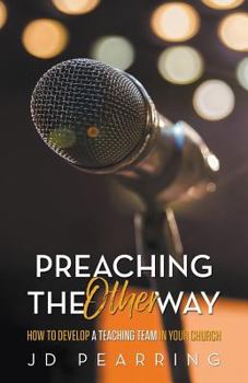 Paperback Preaching the Other Way: How to Develop a Teaching Team in Your Church Book