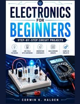 Paperback Electronics For Beginners: Step-by-Step Circuit Projects Book