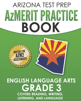Paperback ARIZONA TEST PREP AzMERIT Practice Book English Language Arts Grade 3: Covers Reading, Writing, Listening, and Language Book