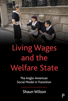 Hardcover Living Wages and the Welfare State: The Anglo-American Social Model in Transition Book