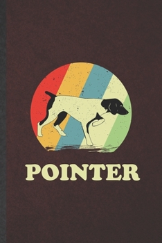 Pointer German Shorthaired: Funny Pointer German Shorthaired Lined Notebook/ Blank Journal For Dog Mom Owner Vet, Inspirational Saying Unique Special Birthday Gift Idea Personal 6x9 110 Pages