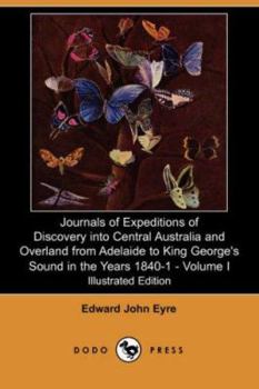 Paperback Journals of Expeditions of Discovery Into Central Australia and Overland from Adelaide to King George's Sound in the Years 1840-1 - Volume I (Illustra Book