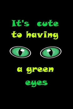 Paperback It's so cute to having a green eyes: having a Beautiful green eyes Book