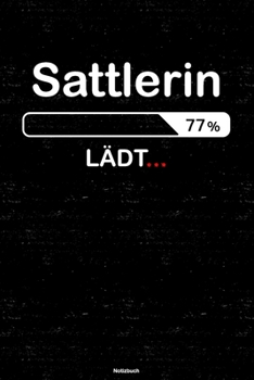 Sattlerin Lädt… Notizbuch: Sattlerin Journal DIN A5 liniert 120 Seiten Geschenk (German Edition)