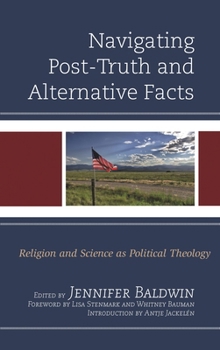 Paperback Navigating Post-Truth and Alternative Facts: Religion and Science as Political Theology Book