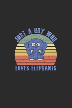 Just A Boy Who Loves Elephants: Elephant Notebook | Baby Elephant Notebook / Journal - Cute Elephant Notebook Gift for Christmas