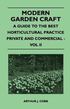 Paperback Modern Garden Craft - A Guide to the Best Horticultural Practice Private and Commercial - Vol II Book