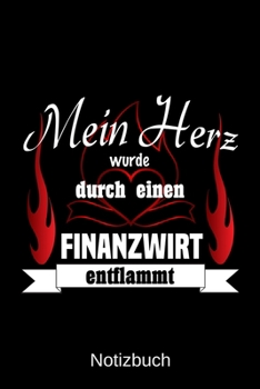 Mein Herz wurde durch einen Finanzwirt entflammt: A5 Notizbuch Liniert 120 Seiten Geschenk/Geschenkidee zum Geburtstag Weihnachten Ostern Vatertag Muttertag Namenstag