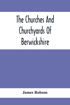 Paperback The Churches And Churchyards Of Berwickshire Book