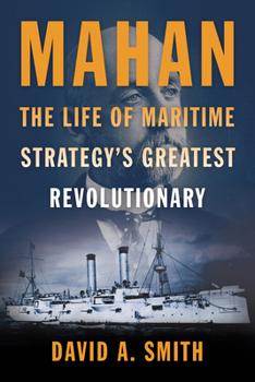 Hardcover Mahan: The Life of Maritime Strategy's Greatest Revolutionary Book