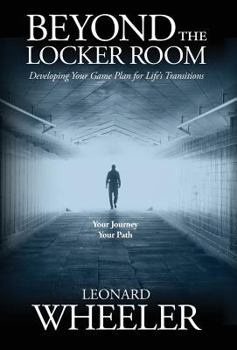 Hardcover Beyond The Locker Room: Developing Your Game Plan for Life's Transition's Book