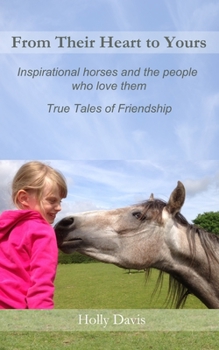 Paperback From Their Heart to Yours: Inspirational Horses and the People who Love Them Book