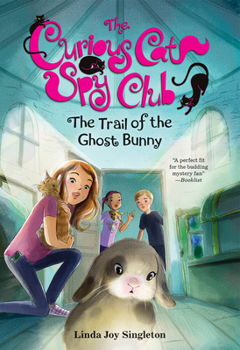 The Trail of the Ghost Bunny - Book #6 of the Curious Cat Spy Club
