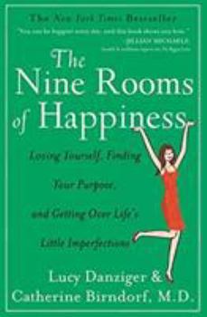 Paperback The Nine Rooms of Happiness: Loving Yourself, Finding Your Purpose, and Getting Over Life's Little Imperfections Book